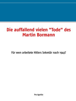cover image of Die auffallend vielen "Tode" des Martin Bormann